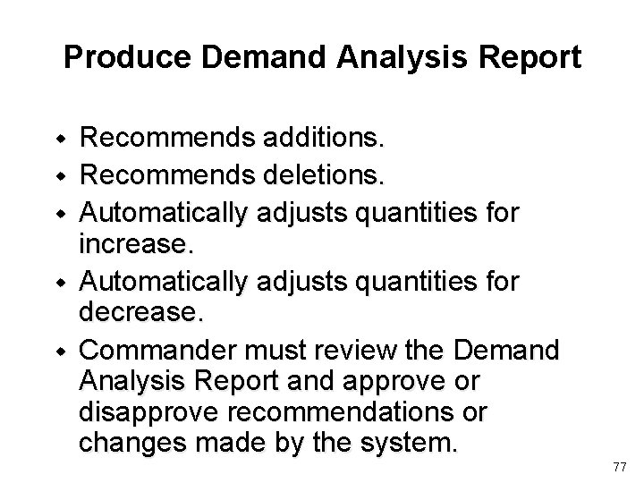 Produce Demand Analysis Report w w w Recommends additions. Recommends deletions. Automatically adjusts quantities