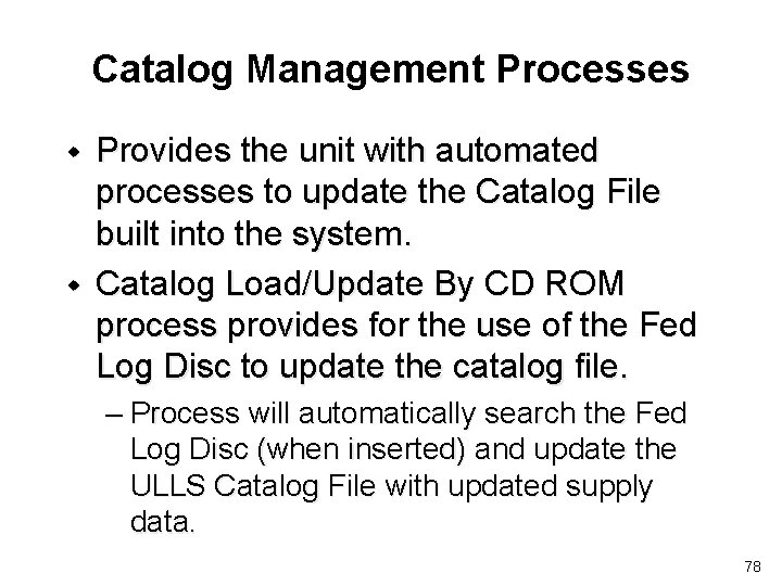 Catalog Management Processes w w Provides the unit with automated processes to update the