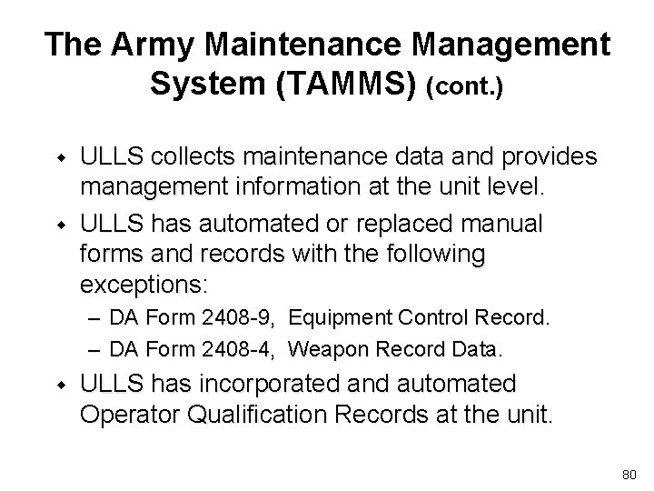 The Army Maintenance Management System (TAMMS) (cont. ) w w ULLS collects maintenance data