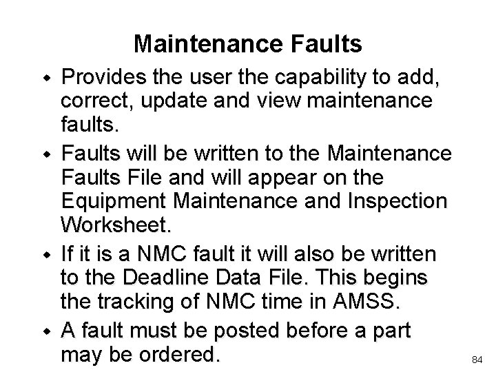 Maintenance Faults w w Provides the user the capability to add, correct, update and