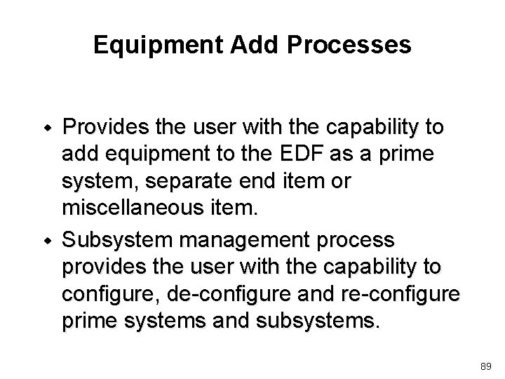 Equipment Add Processes w w Provides the user with the capability to add equipment