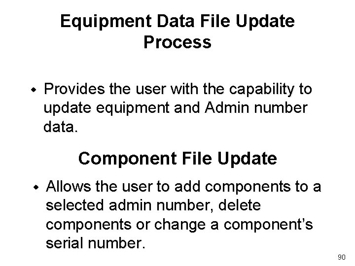 Equipment Data File Update Process w Provides the user with the capability to update