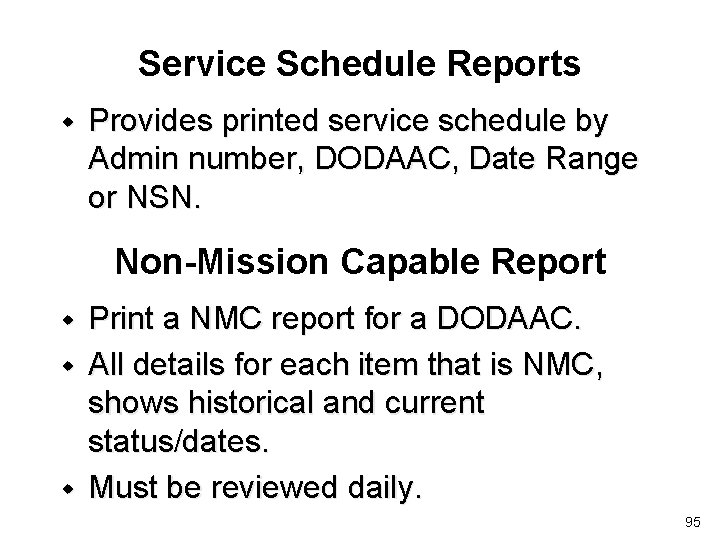 Service Schedule Reports w Provides printed service schedule by Admin number, DODAAC, Date Range