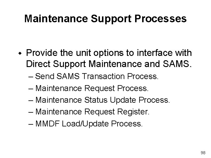 Maintenance Support Processes w Provide the unit options to interface with Direct Support Maintenance