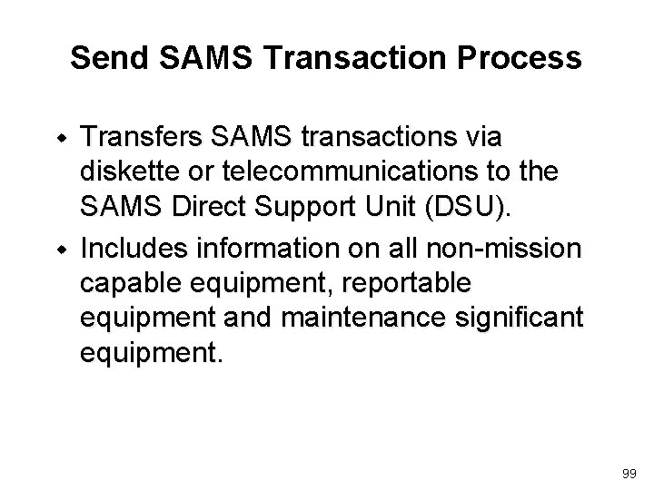 Send SAMS Transaction Process w w Transfers SAMS transactions via diskette or telecommunications to