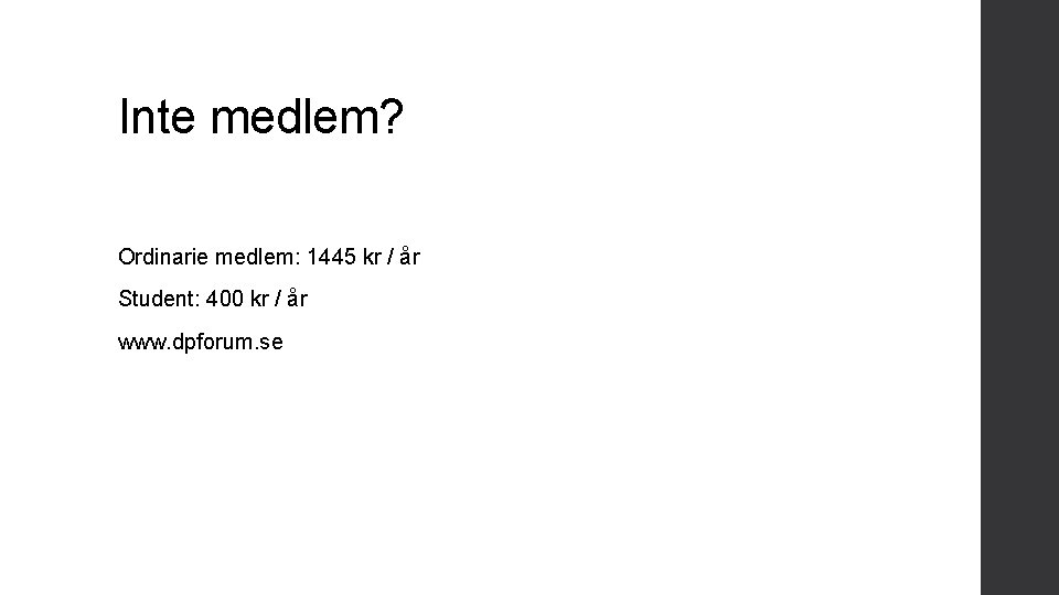 Inte medlem? Ordinarie medlem: 1445 kr / år Student: 400 kr / år www.