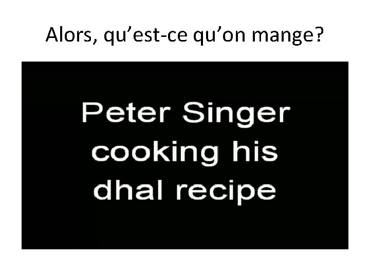 Alors, qu’est-ce qu’on mange? 