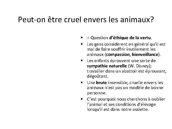 Peut-on être cruel envers les animaux? § = Question d’éthique de la vertu. §