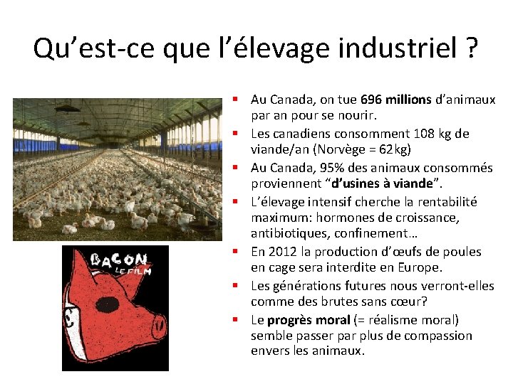 Qu’est-ce que l’élevage industriel ? § Au Canada, on tue 696 millions d’animaux par