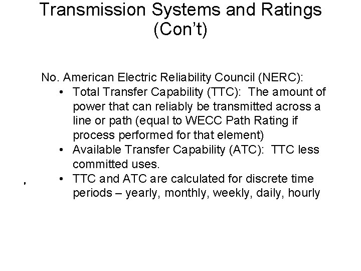 Transmission Systems and Ratings (Con’t) No. American Electric Reliability Council (NERC): • Total Transfer