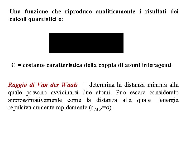 Una funzione che riproduce analiticamente i risultati dei calcoli quantistici è: C = costante