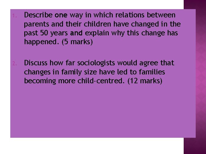 1. Describe one way in which relations between parents and their children have changed