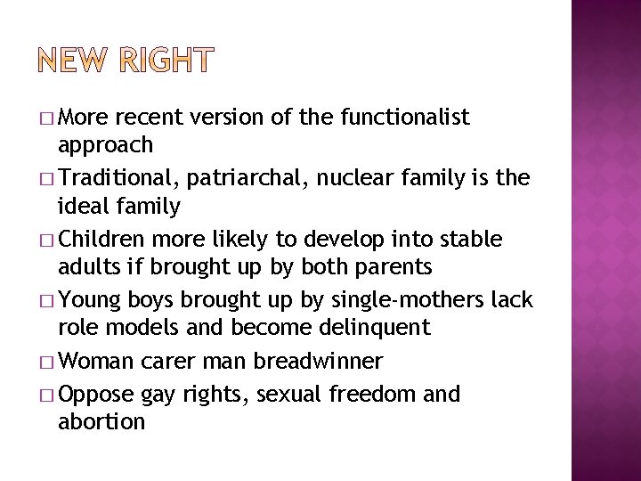 � More recent version of the functionalist approach � Traditional, patriarchal, nuclear family is
