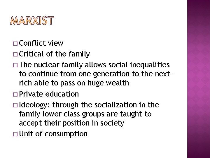 � Conflict view � Critical of the family � The nuclear family allows social