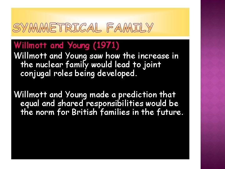 Willmott and Young (1971) Willmott and Young saw how the increase in the nuclear
