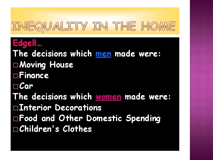 Edgell… The decisions which men made were: � Moving House � Finance � Car