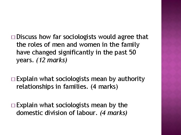 � Discuss how far sociologists would agree that the roles of men and women