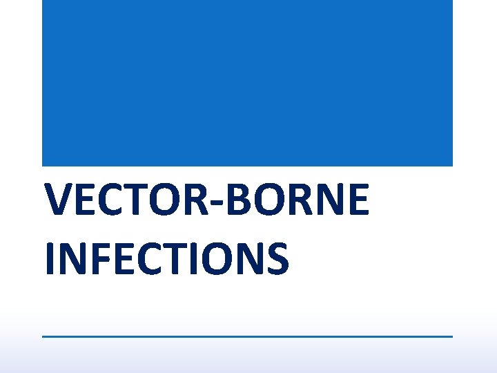 VECTOR-BORNE INFECTIONS 