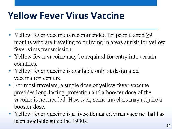 Yellow Fever Virus Vaccine • Yellow fever vaccine is recommended for people aged ≥