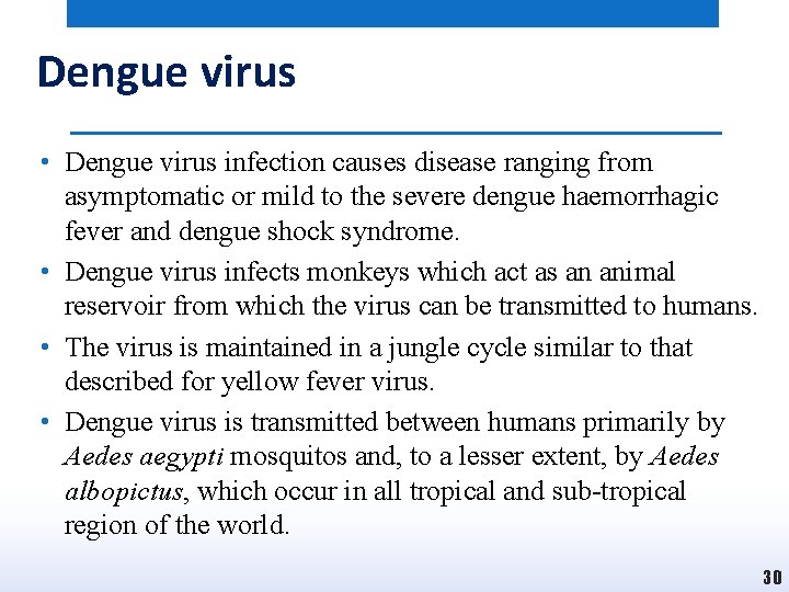 Dengue virus • Dengue virus infection causes disease ranging from asymptomatic or mild to