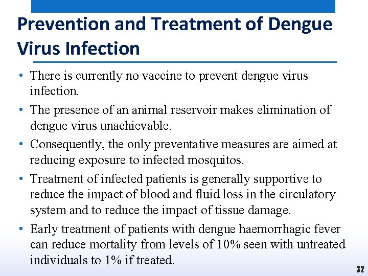 Prevention and Treatment of Dengue Virus Infection • There is currently no vaccine to