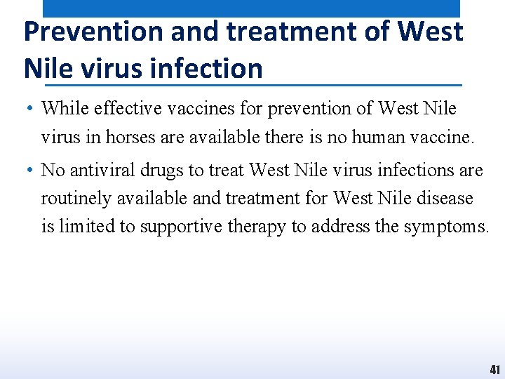 Prevention and treatment of West Nile virus infection • While effective vaccines for prevention