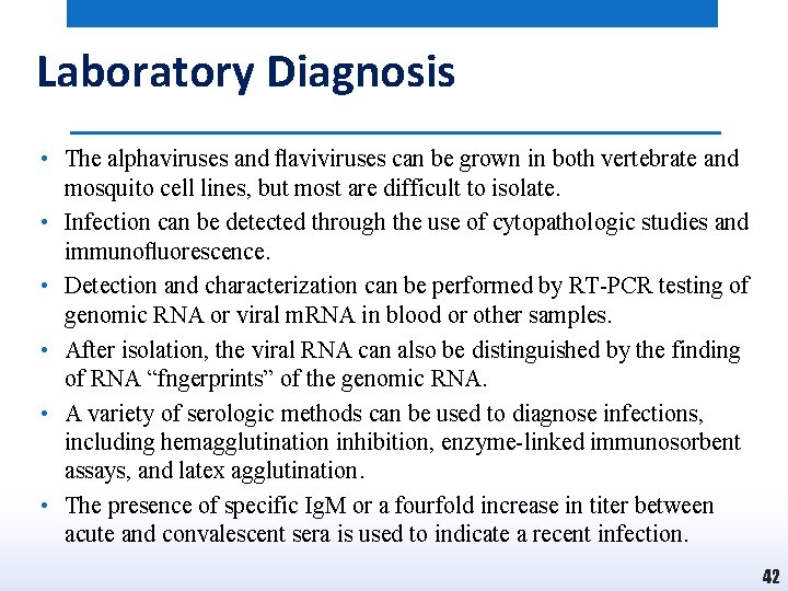 Laboratory Diagnosis • The alphaviruses and ﬂaviviruses can be grown in both vertebrate and