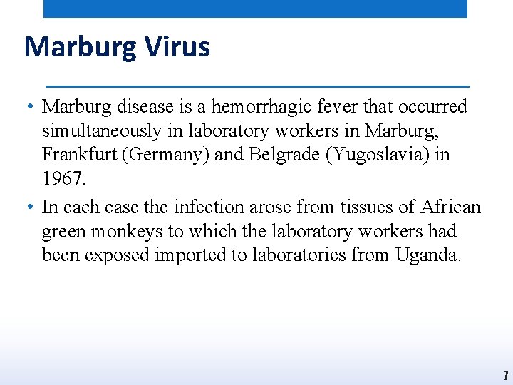 Marburg Virus • Marburg disease is a hemorrhagic fever that occurred simultaneously in laboratory