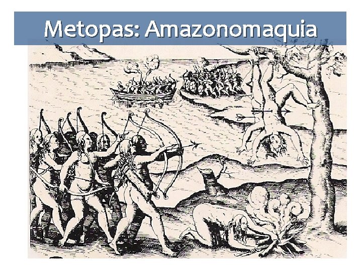 Metopas: Amazonomaquia 