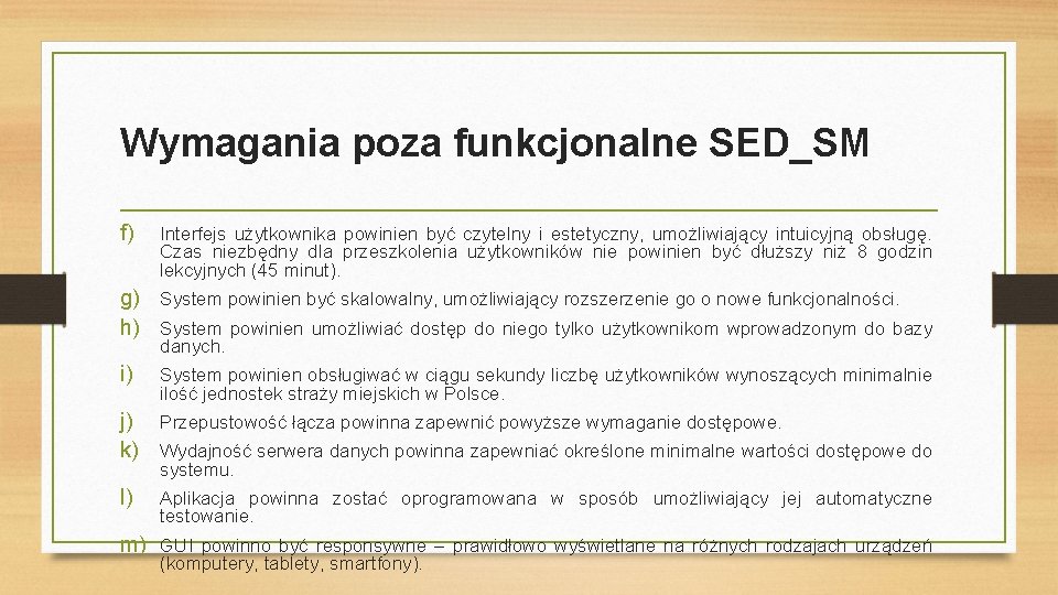 Wymagania poza funkcjonalne SED_SM f) Interfejs użytkownika powinien być czytelny i estetyczny, umożliwiający intuicyjną