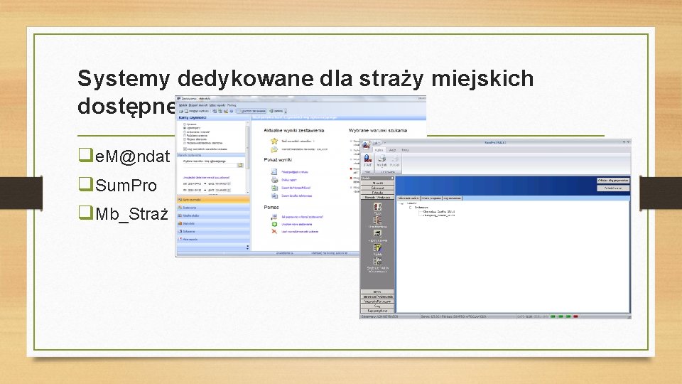 Systemy dedykowane dla straży miejskich dostępne na rynku qe. M@ndat q. Sum. Pro q.