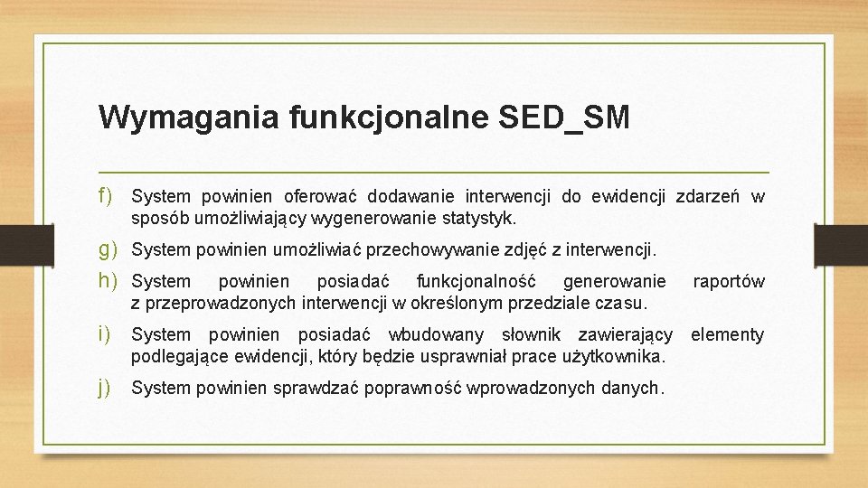 Wymagania funkcjonalne SED_SM f) System powinien oferować dodawanie interwencji do ewidencji zdarzeń w sposób