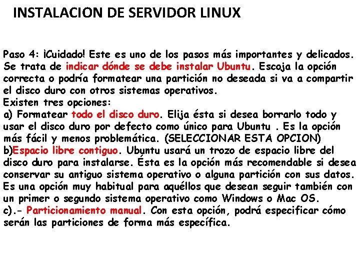 INSTALACION DE SERVIDOR LINUX Paso 4: ¡Cuidado! Este es uno de los pasos más