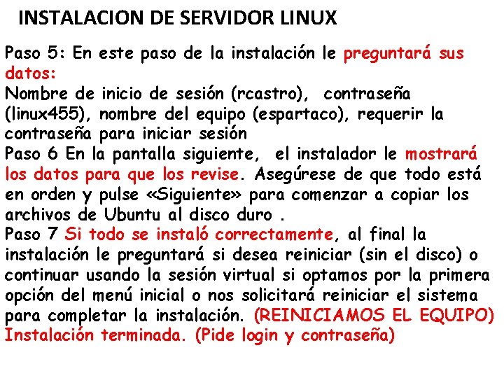 INSTALACION DE SERVIDOR LINUX Paso 5: En este paso de la instalación le preguntará