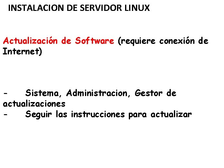 INSTALACION DE SERVIDOR LINUX Actualización de Software (requiere conexión de Internet) Sistema, Administracion, Gestor