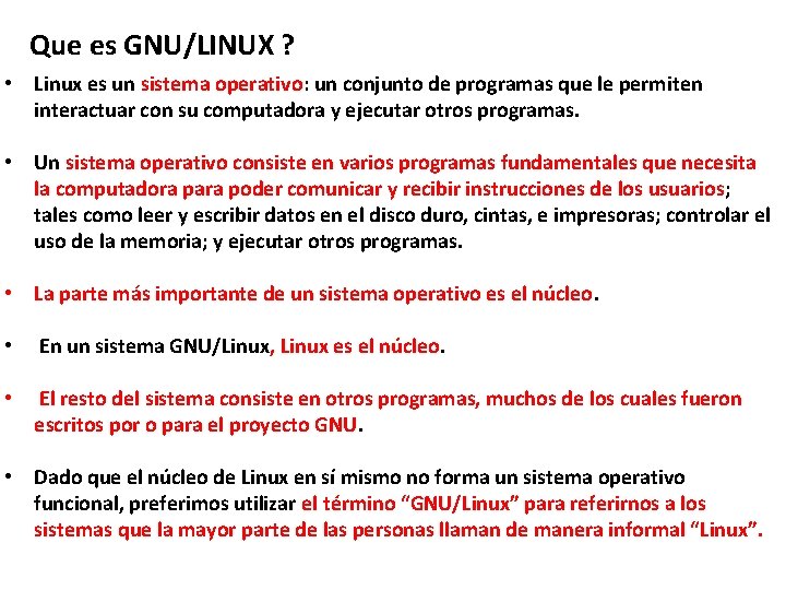 Que es GNU/LINUX ? • Linux es un sistema operativo: un conjunto de programas