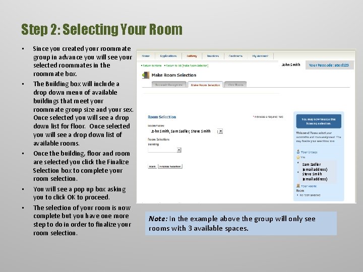 Step 2: Selecting Your Room • • • Since you created your roommate group