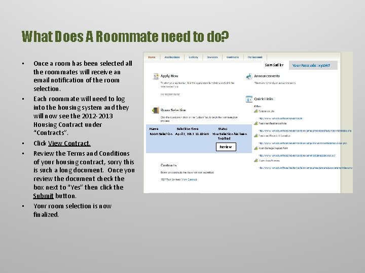 What Does A Roommate need to do? • • • Once a room has