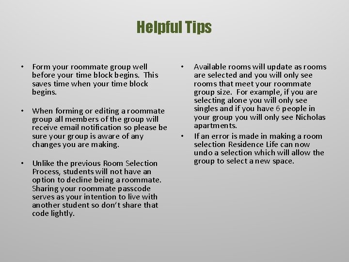 Helpful Tips • Form your roommate group well before your time block begins. This