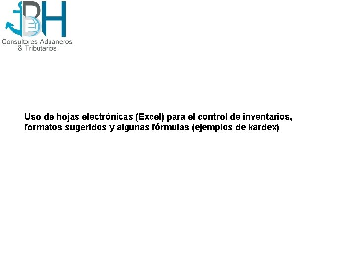 Uso de hojas electrónicas (Excel) para el control de inventarios, formatos sugeridos y algunas