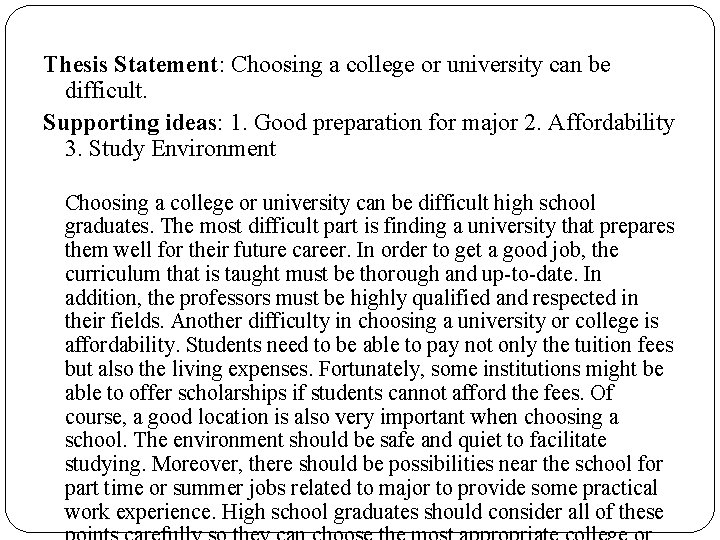 Thesis Statement: Choosing a college or university can be difficult. Supporting ideas: 1. Good