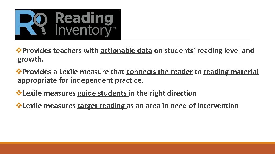 v. Provides teachers with actionable data on students’ reading level and growth. v. Provides