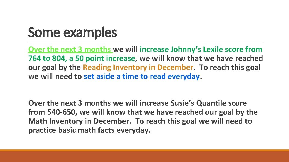 Some examples Over the next 3 months we will increase Johnny’s Lexile score from