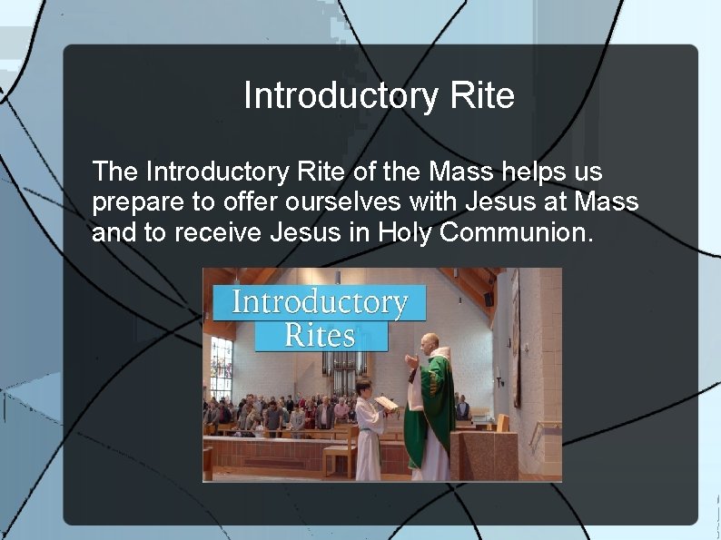 Introductory Rite The Introductory Rite of the Mass helps us prepare to offer ourselves