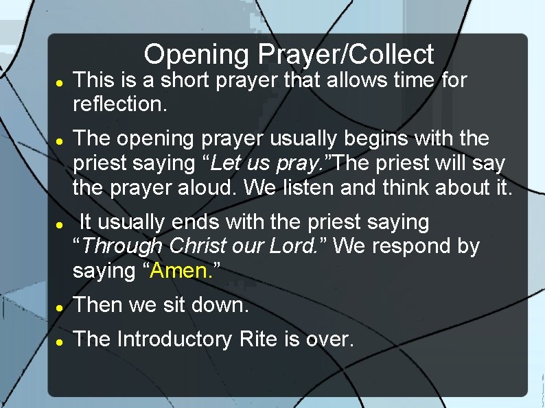 Opening Prayer/Collect This is a short prayer that allows time for reflection. The opening