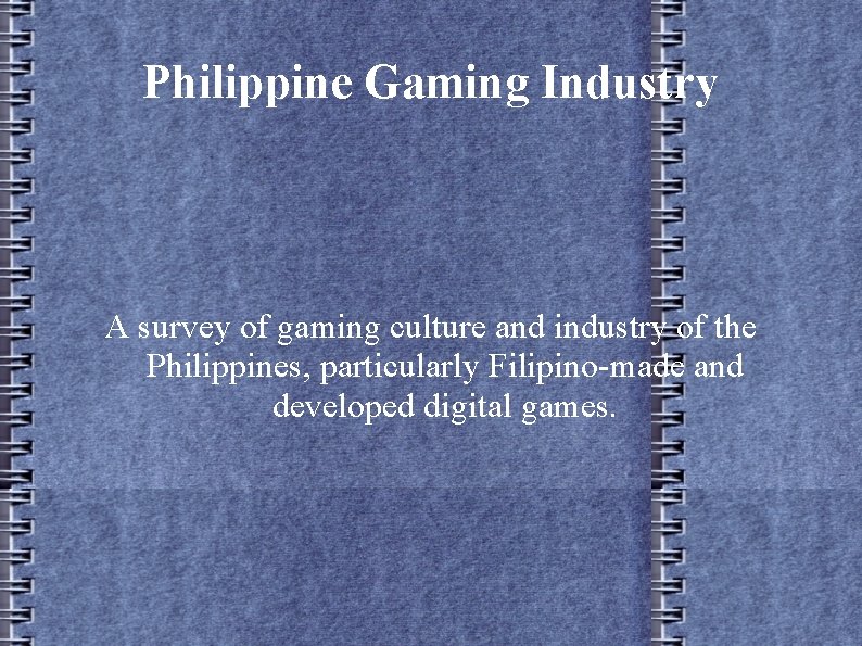 Philippine Gaming Industry A survey of gaming culture and industry of the Philippines, particularly