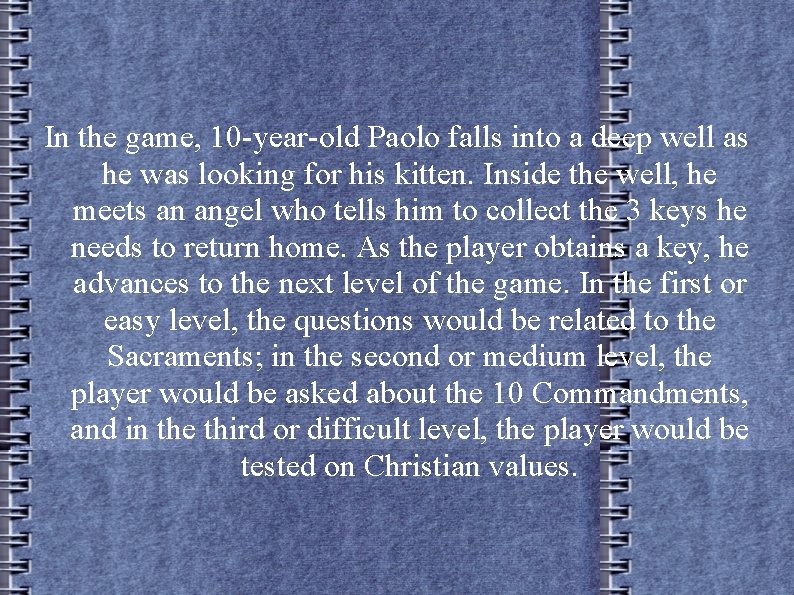 In the game, 10 -year-old Paolo falls into a deep well as he was