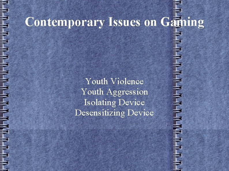 Contemporary Issues on Gaming Youth Violence Youth Aggression Isolating Device Desensitizing Device 