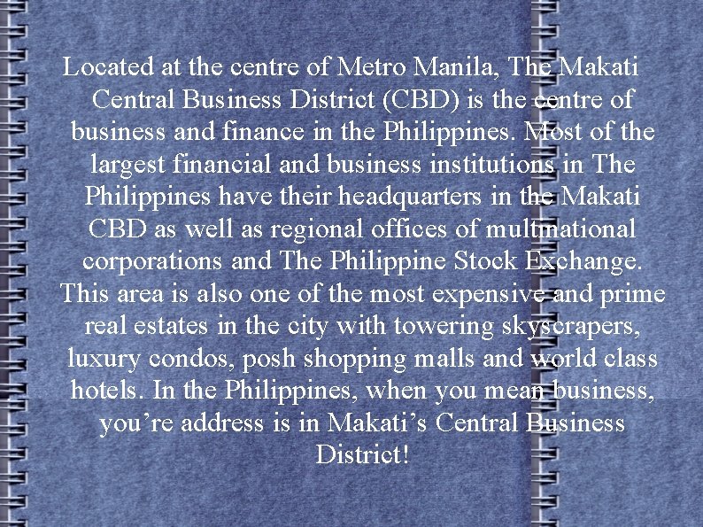 Located at the centre of Metro Manila, The Makati Central Business District (CBD) is