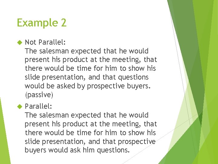 Example 2 Not Parallel: The salesman expected that he would present his product at